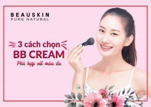 CÁCH CHỌN BB CREAM PHÙ HỢP VỚI MÀU DA