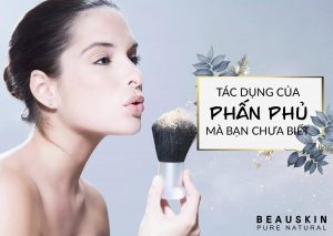 TÁC DỤNG CỦA PHẤN PHỦ MÀ BẠN CHƯA BIẾT