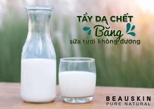 TẨY DA CHẾT BẰNG SỮA TƯƠI KHÔNG ĐƯỜNG