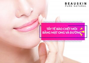 TẨY TẾ BÀO CHẾT MÔI BẰNG MẬT ONG VÀ ĐƯỜNG - LIỆU BẠN ĐÃ LÀM ĐÚNG CÁCH
