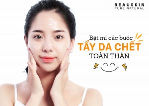 BẬT MÍ CÁC BƯỚC TẨY DA CHẾT TOÀN THÂN