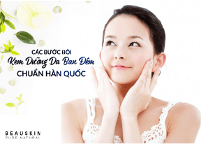 CÁC BƯỚC BÔI KEM DƯỠNG DA BAN ĐÊM CHUẨN HÀN QUỐC