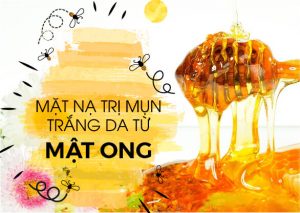 MẶT NẠ TRỊ MỤN TRẮNG DA TỪ MẬT ONG