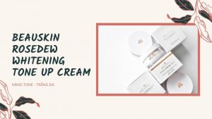 KEM NÂNG TÔNG BEAUSKIN ROSEDEW WHITENING TONE UP CREAM